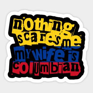 Funny Colombian Wife Nothing Scares Me My Wife Is Colombian Sticker